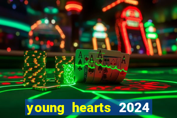 young hearts 2024 onde assistir